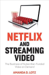 Netflix and Streaming Video: The Business of Subsc riber-Funded Video on Demand: The Business of Subscriber-Funded Video on Demand