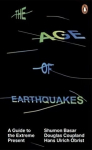 Age of Earthquakes: A Guide to the Extreme Present