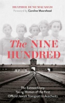 Nine Hundred: The Extraordinary Young Women of the First Official Jewish Transport to Auschwitz