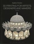 3D Printing for Artists, Designers and Makers 2nd edition