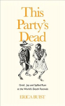This Party's Dead: Grief, Joy and Spilled Rum at the World's Death Festivals