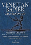 Venetian Rapier: Nicoletto Giganti's 1606 Rapier Fencing Curriculum