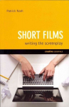 Short Films: Writing the Screenplay: Writing the Screenplay