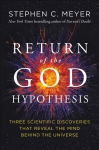 Return of the God Hypothesis: Compelling Scientific Evidence For TheExistence Of God