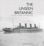 Unseen Britannic: The Ship in Rare Illustrations 2nd edition