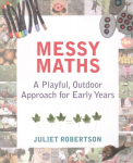 Messy Maths: A playful, outdoor approach for early years