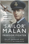 'Sailor' Malan - Freedom Fighter: The Inspirational Story of a Spitfire Ace