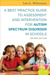 Best Practice Guide to Assessment and Intervention for Autism Spectrum Disorder in Schools, Second Edition 2nd Revised edition