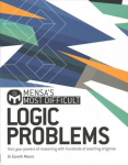Mensa's Most Difficult Logic Problems: Test your powers of reasoning with exacting enigmas