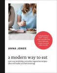 Modern Way to Eat: Over 200 Satisfying, Everyday Vegetarian Recipes (That Will Make You Feel Amazing)