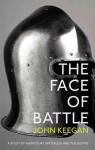 Face Of Battle: A Study of Agincourt, Waterloo and the Somme