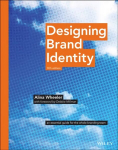 Designing Brand Identity - An Essential Guide for the Whole Branding Team 5e