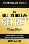Billion Dollar Secret: 20 Principles of Billionaire Wealth and Success