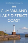 Cumbria ja Lake Districti rannik: juhend k&uuml;lastuskohtade, ajaloo ja eluslooduse kohta Morecambe'i lahest Solway Firthini