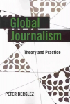 Global Journalism: Theory and Practice New edition