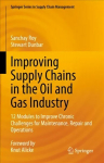 Improving Supply Chains in the Oil and Gas Industry: 12 Modules to Improve Chronic Challenges for Maintenance, Repair and Operations 1st ed. 2022
