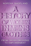 History of Women in Men's Clothes: From Cross-Dressing to Empowerment