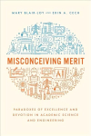Misconceiving Merit: Paradoxes of Excellence and Devotion in Academic Science and Engineering