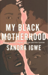 My Black Motherhood: Mental Health, Stigma, Racism and the System