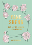 Yang Sheng: The Art of Chinese Self-Healing
