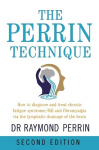 Perrin Technique: How to diagnose and treat CFS/ME and fibromyalgia via the lymphatic drainage of the brain 2nd New edition