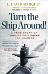 Turn The Ship Around!: A True Story of Building Leaders by Breaking the Rules