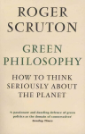Green Philosophy: How to think seriously about the planet Main
