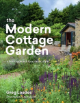 Modern Cottage Garden: A Fresh Approach to a Classic Style: A Fresh Approach to a Classic Style