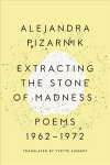 Extracting the Stone of Madness: Poems 1962 - 1972