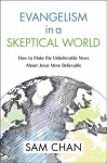 Evangelism in a Skeptical World: How to Make the Unbelievable News about Jesus More Believable Special edition