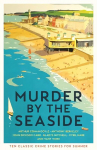 Murder by the Seaside: Classic Crime Stories for Summer Main