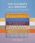 Ultimate All-Around Stitch Dictionary: More Than 300 Stitch Patterns to Knit Every Way
