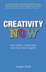 Creativity Now: Get inspired, create ideas and make them happen! 2nd edition