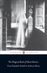 Penguin Book of Ghost Stories: From Elizabeth Gaskell to Ambrose Bierce