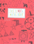 This is Not a Maths Book: A Smart Art Activity Book