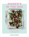 Dinner's in the Bag: 60 Easy Oven Recipes, All Wrapped Up