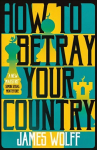 How to Betray Your Country