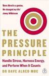 Pressure Principle: Handle Stress, Harness Energy, and Perform When It Counts
