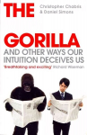 Invisible Gorilla: And Other Ways Our Intuition Deceives Us