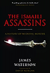 Ismaili Assassins: A History of Medieval Murder