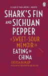 Shark's Fin and Sichuan Pepper: A sweet-sour memoir of eating in China