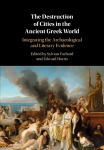 Destruction of Cities in the Ancient Greek World: Integrating the Archaeological and Literary Evidence
