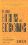 Basics of Bitcoins and Blockchains: An Introduction to Cryptocurrencies and the Technology that Powers Them (Cryptography, Crypto Trading, Digital Assets, NFT)
