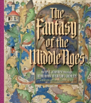 Fantasy of the Middle Ages: An Epic Journey through Imaginary Medieval Worlds
