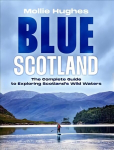 Blue Scotland: The Ultimate Guide to Exploring Scotland's Wild Waters
