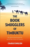 Book Smugglers of Timbuktu: The Quest for This Storied City and the Race to Save its Treasures