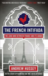 French Intifada: The Long War Between France and Its Arabs