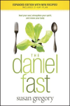 Daniel Fast, The: Feed Your Soul, Strengthen Your Spirit, and Renew Your Body
