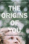 Origins of You: How Childhood Shapes Later Life