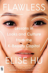 Flawless: Lessons in Looks and Culture from the K-Beauty Capital International edition